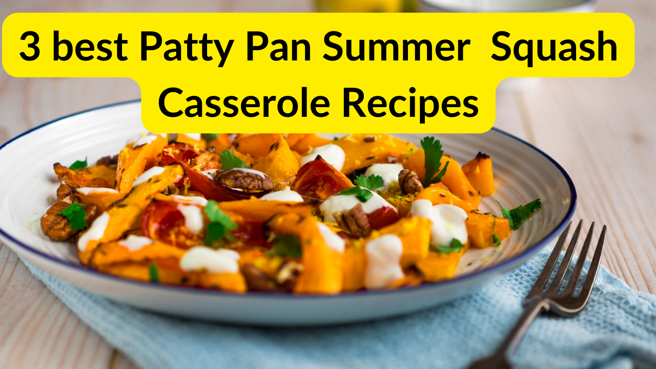 Best Patty Pan Squash Casserole Recipes.
